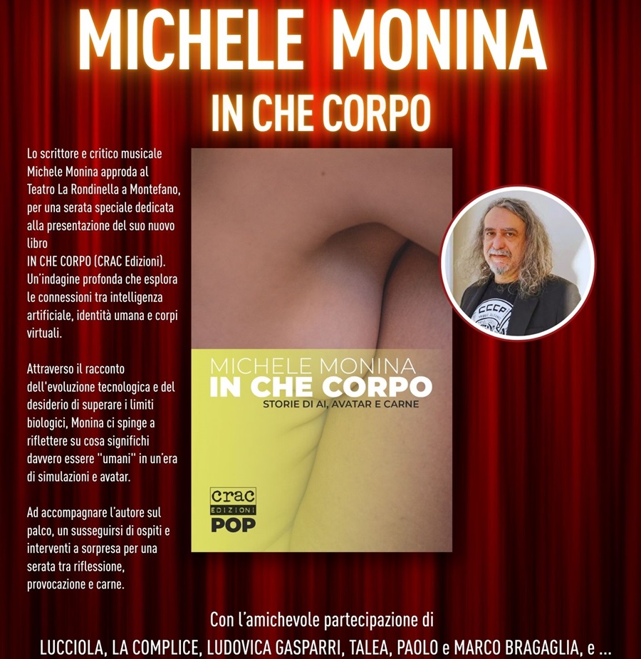 Michele Monina presenta “IN CHE CORPO” al Teatro La Rondinella di Montefano: un viaggio tra intelligenza artificiale e identità umana