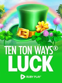 Ten Ton Ways Luck